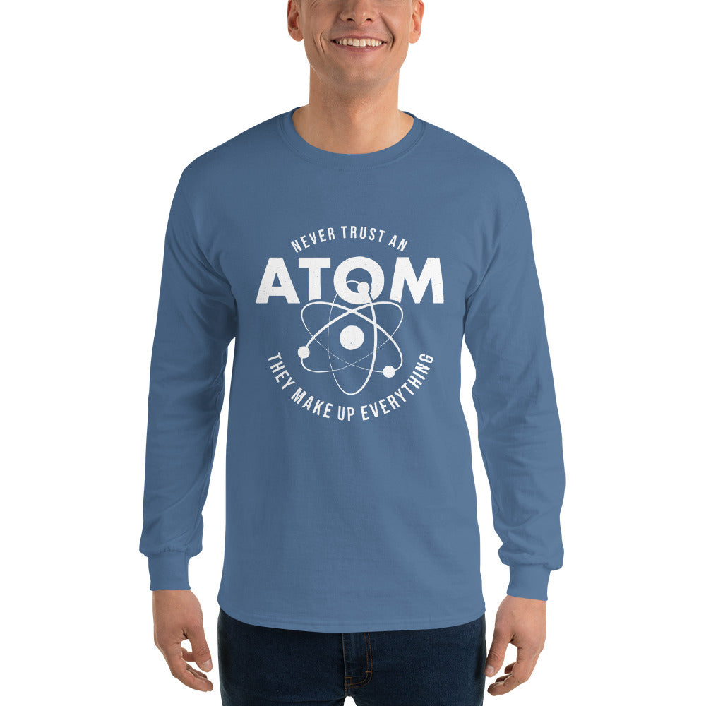 Never Trust an Atom! Men’s Long Sleeve Shirt