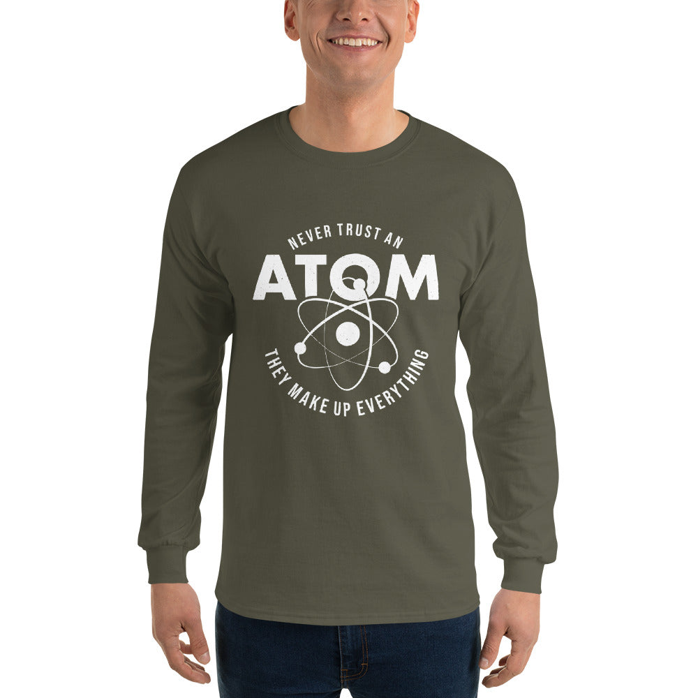 Never Trust an Atom! Men’s Long Sleeve Shirt