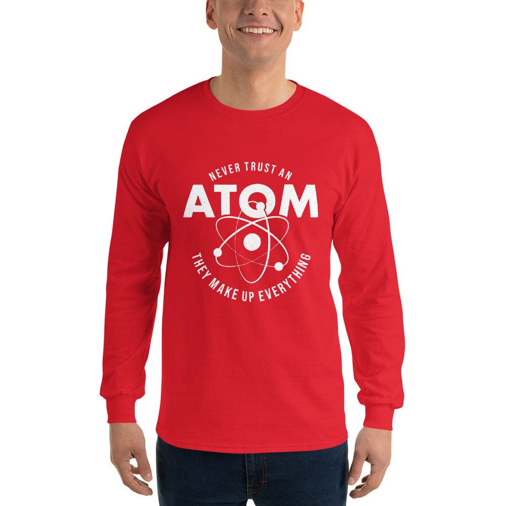 Never Trust an Atom! Men’s Long Sleeve Shirt