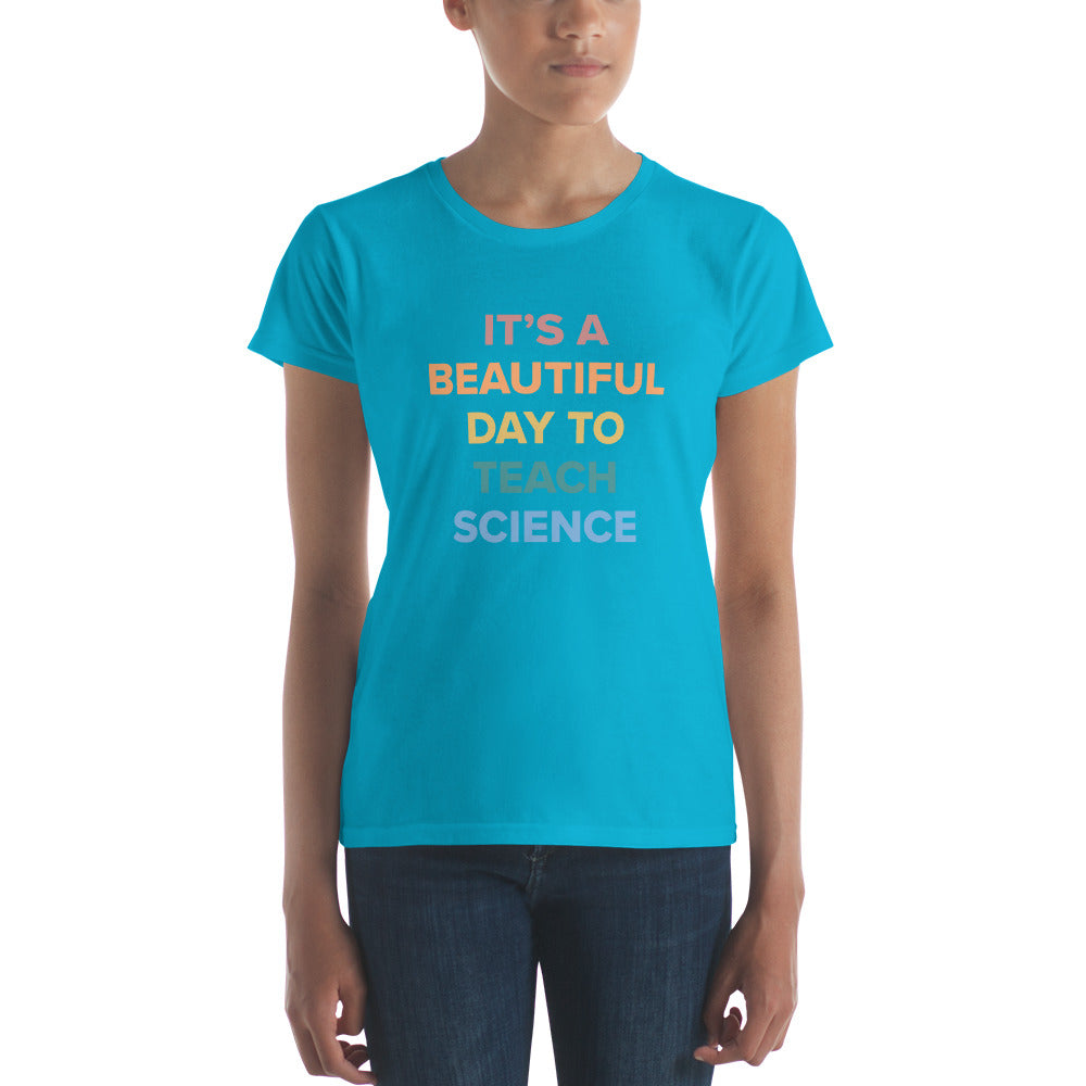 "Its a Beautiful Day to Teach Science" Women's short sleeve t-shirt