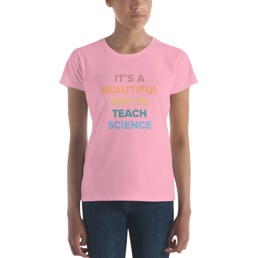 "Its a Beautiful Day to Teach Science" Women's short sleeve t-shirt