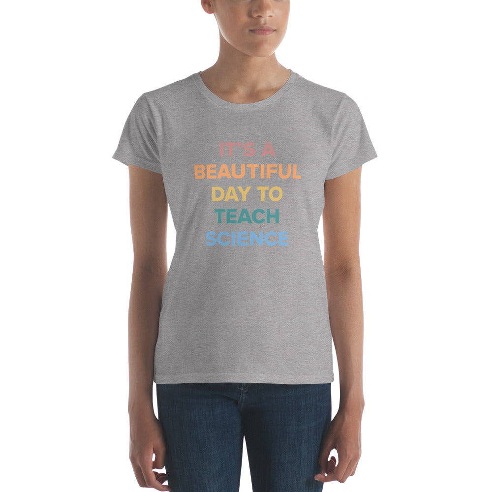 "Its a Beautiful Day to Teach Science" Women's short sleeve t-shirt