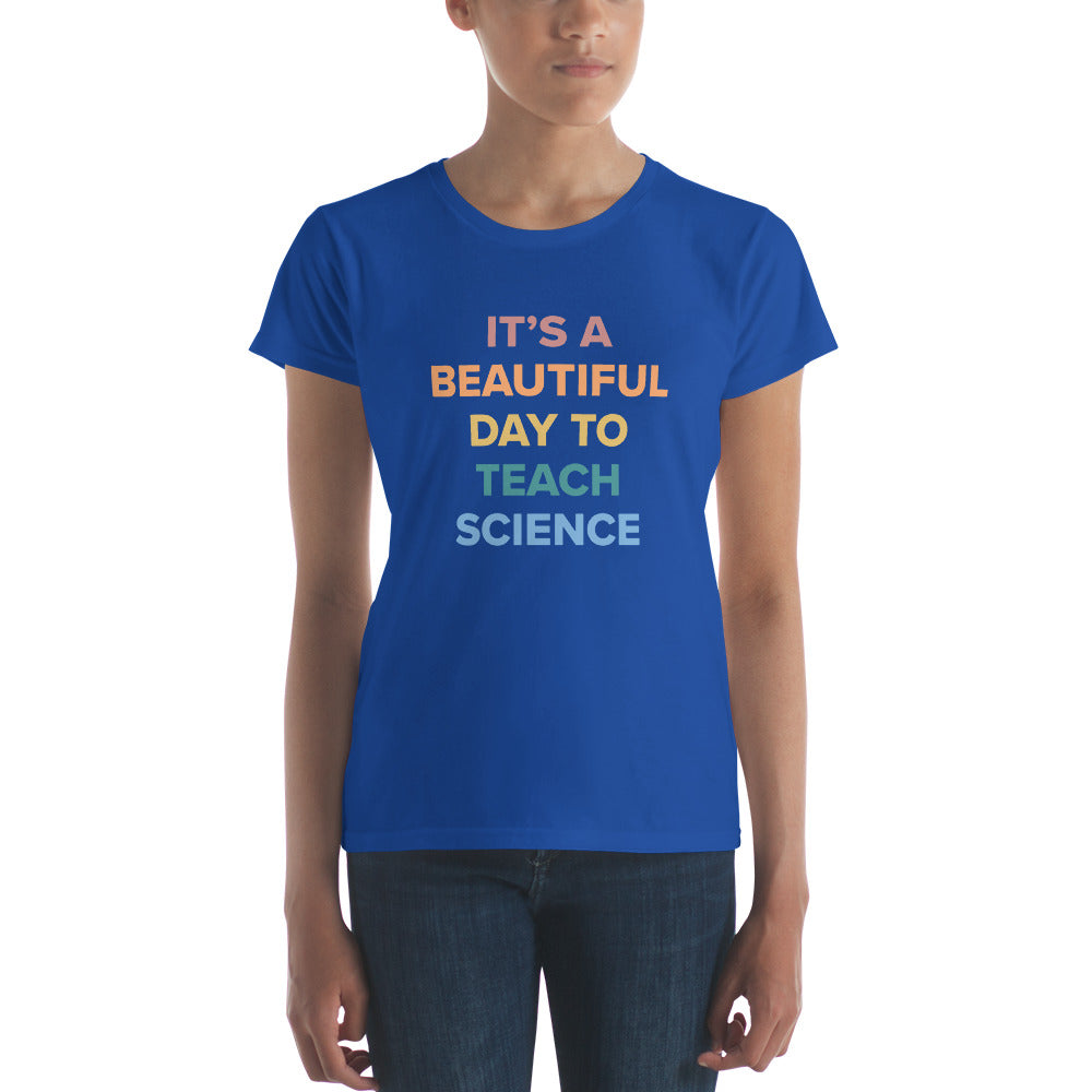 "Its a Beautiful Day to Teach Science" Women's short sleeve t-shirt