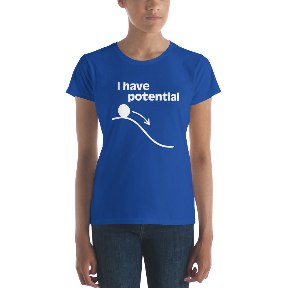 I have Potential White lettering - Women's short sleeve t-shirt