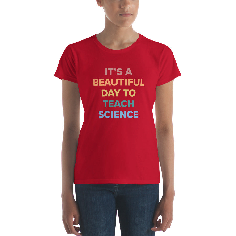 "Its a Beautiful Day to Teach Science" Women's short sleeve t-shirt