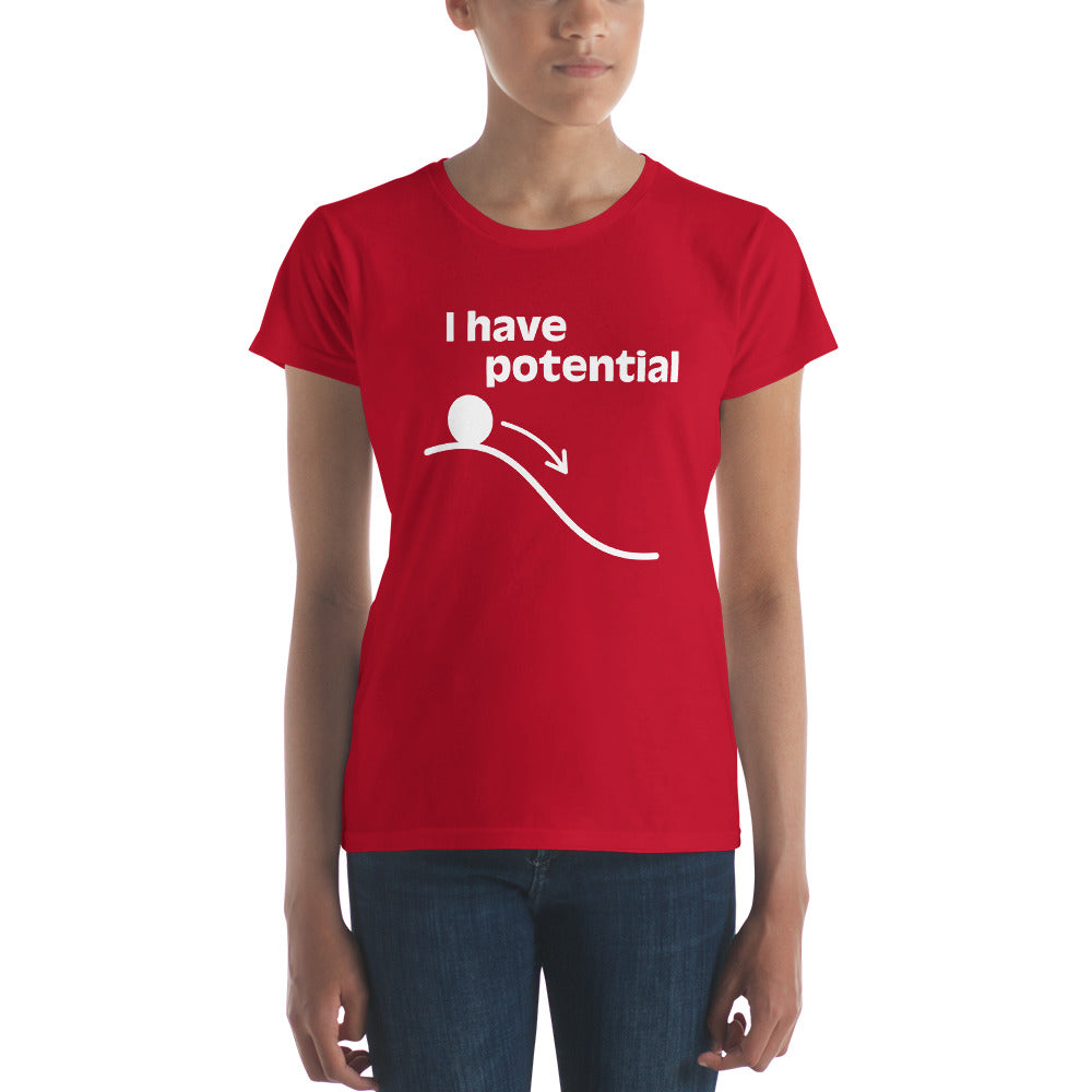 I have Potential White lettering - Women's short sleeve t-shirt
