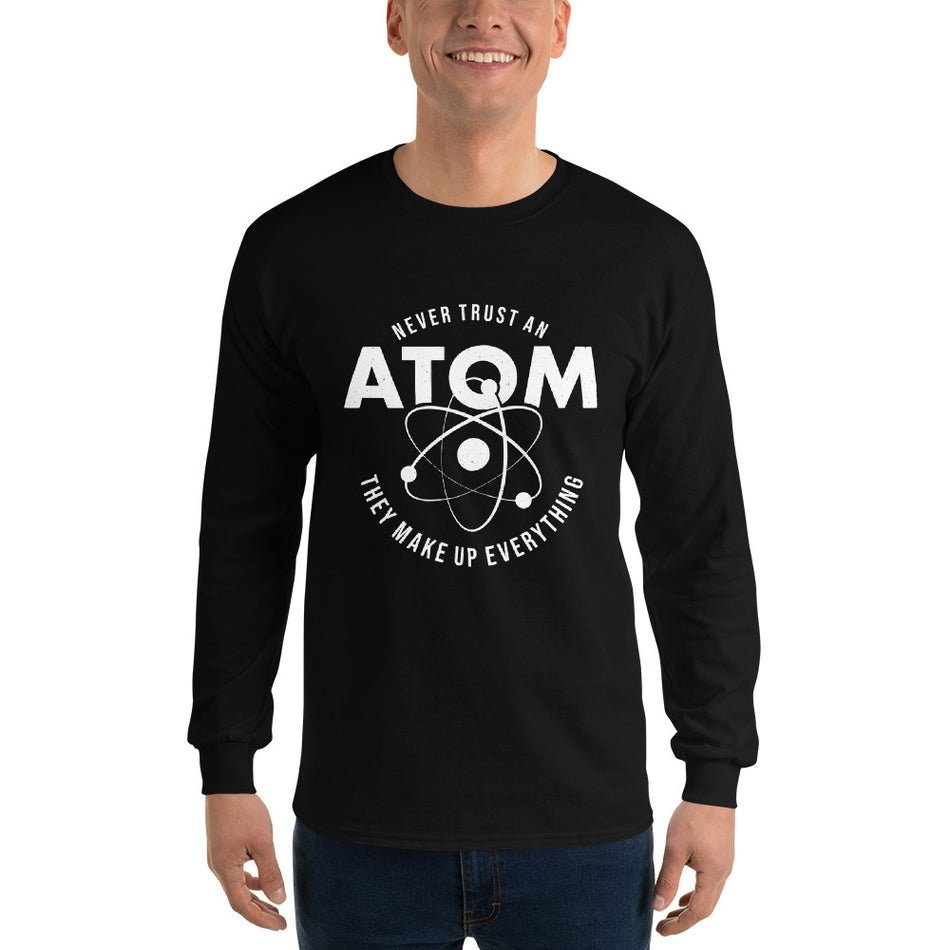 Never Trust an Atom!  Men’s Long Sleeve Shirt