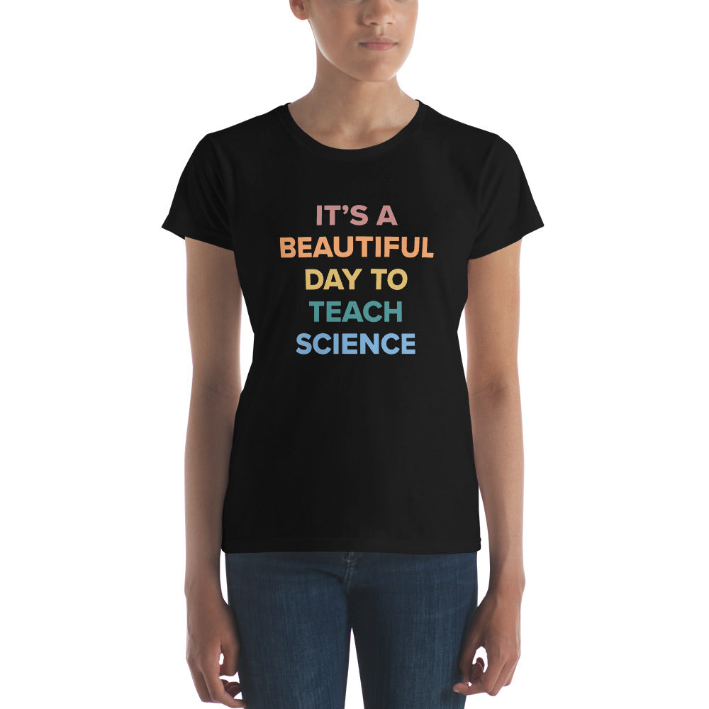 "Its a Beautiful Day to Teach Science" Women's short sleeve t-shirt